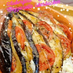 Aubergine - Tomate - Mozzarella überbacken