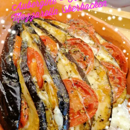 Aubergine - Tomate - Mozzarella überbacken